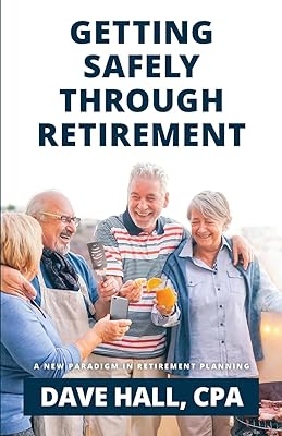 Getting Safely Through Retirement: A New Paradigm in Retirement Planning