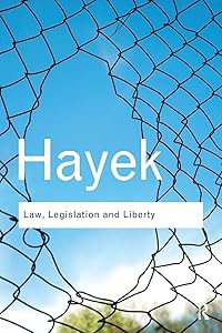 Law, Legislation and Liberty: A new statement of the liberal principles of justice and political economy (Routledge Classics)