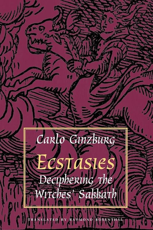 Ecstasies: Deciphering the Witches' Sabbath by Carlo Ginzburg