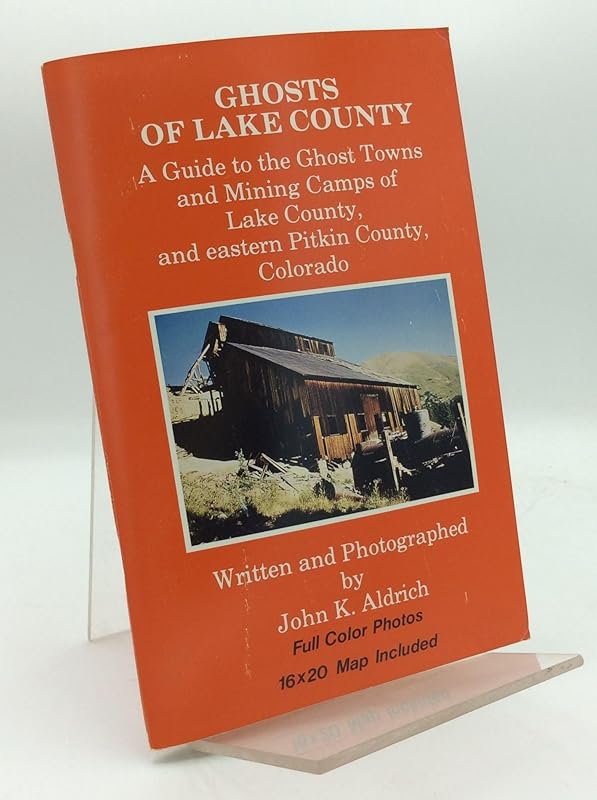 GHOSTS OF SUMMIT COUNTY: A Guide to the Ghost Towns and Mining Camps of Summit County, Colorado by John K. Aldrich
