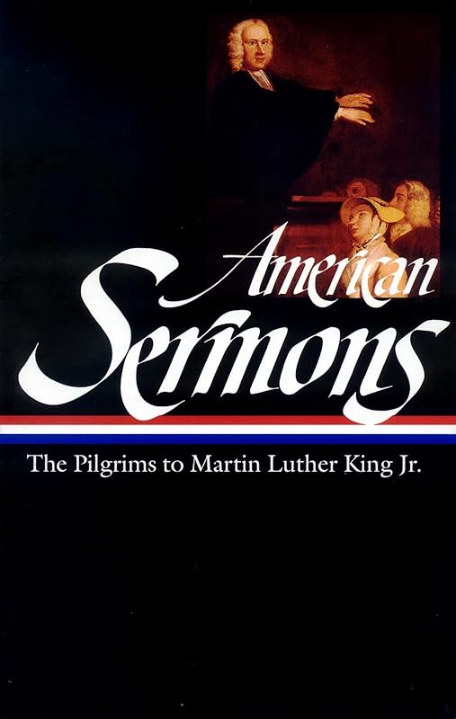 American Sermons (LOA #108): The Pilgrims to Martin Luther King Jr. (Library of America) by Various