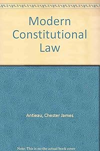 Modern Constitutional Law by Chester James Antieau