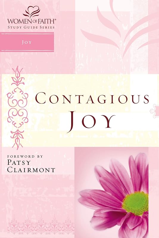 Contagious Joy: Women of Faith Study Guide Series by Women of Faith