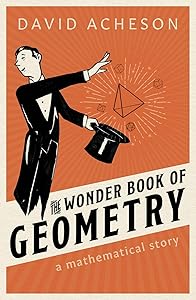 The Wonder Book of Geometry: A Mathematical Story by David Acheson