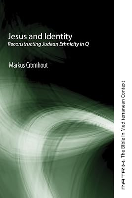 Jesus and Identity: Reconstructing Judean Ethnicity in Q (Matrix: The Bible in Mediterranean Context Book 2)