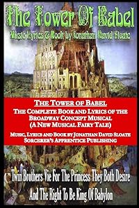 The Tower of Babel: The Complete Book and Lyrics of the Broadway Concept Musical (A New Musical Fairy Tale)