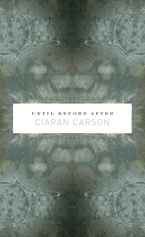 Until Before After by Ciaran Carson