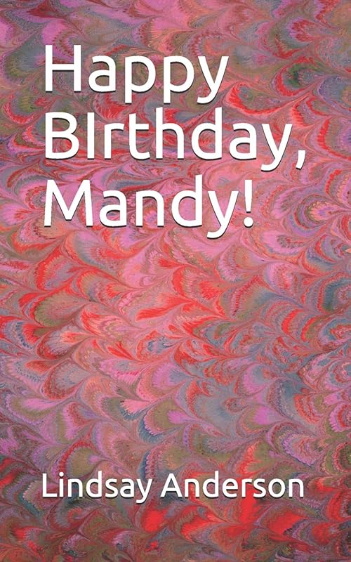 Happy BIrthday, Mandy! (Mandy Greer) by Lindsay Anderson