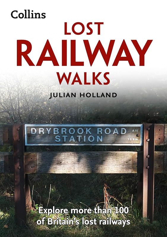 Lost Railway Walks by Julian Holland