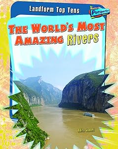 The World's Most Amazing Rivers (Landform Top Tens)