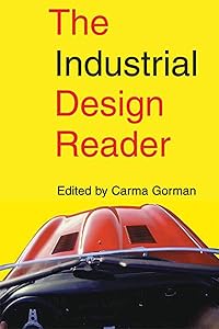 The Industrial Design Reader by Carma Gorman
