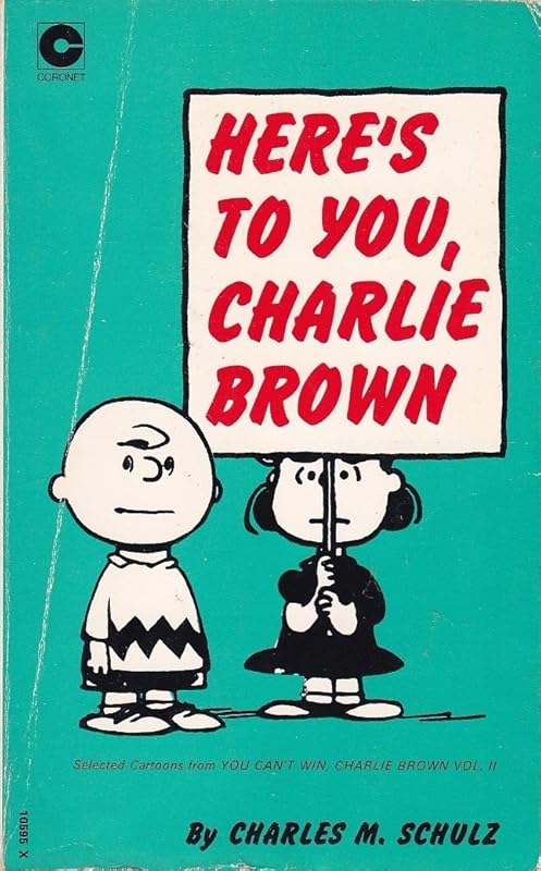Here's to You, Charlie Brown by Charles M. Schulz