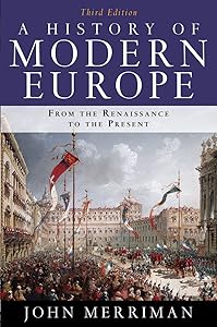 A History of Modern Europe: From the Renaissance to the Present, 3rd Edition by John Merriman Ph.D.