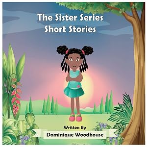 The Sister Series: Short Stories by Dominique Woodhouse