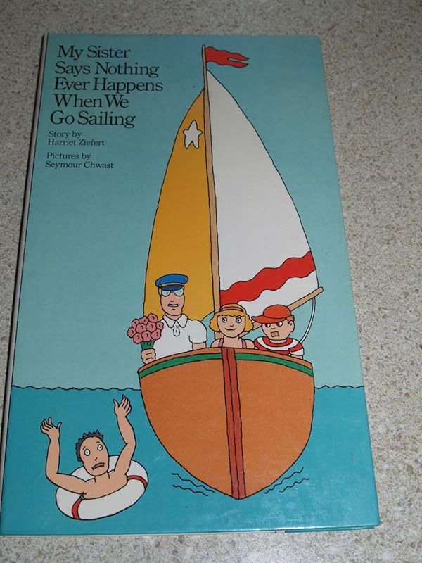 My Sister Says Nothing Ever Happens When We Go Sailing by Harriet Ziefert