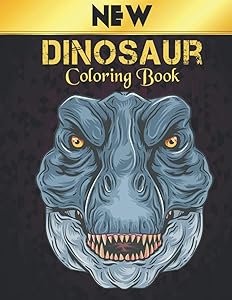 Dinosaur Coloring Book New: Coloring Book 50 Dinosaur Designs to Color Fun Coloring Book Dinosaurs for Kids, Boys, Girls and Adult Gift for Animal Lovers Amazing Dinosaurs Coloring Book