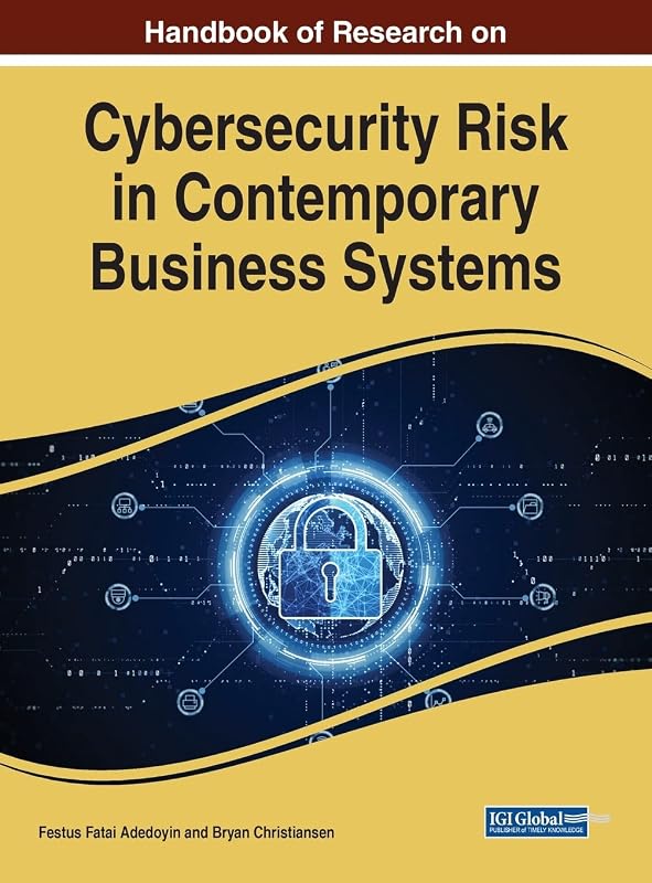 Handbook of Research on Cybersecurity Risk in Contemporary Business Systems by Festus Adedoyin