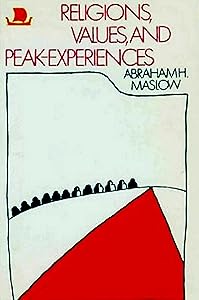 Religions Values and Peak-Experiences by Abraham H. Maslow