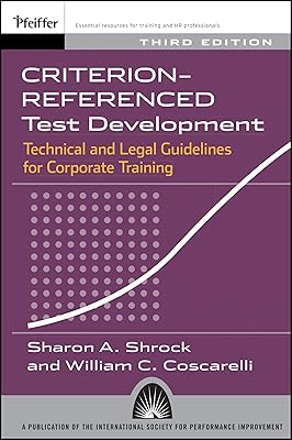 Criterion-referenced Test Development: Technical and Legal Guidelines for Corporate Training