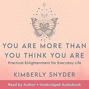 You Are More Than You Think You Are: Practical Enlightenment for Everyday Life