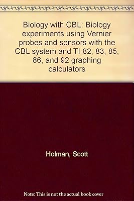 Biology with CBL: Biology experiments using Vernier probes and sensors with the CBL system and TI-82, 83, 85, 86, and 92 graphing calculators