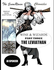 The SnowRaven Chronicles: Wine & Wizards Graphic Novel Adaptation-Part Three: The Leviathan by AJ Spencer