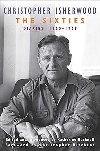The Sixties: Diaries 1960–1969 by Christopher Isherwood