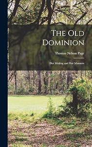 The Old Dominion; her Making and her Manners
