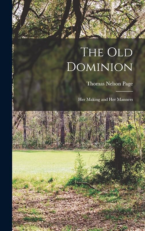 The Old Dominion; her Making and her Manners by Thomas Nelson Page