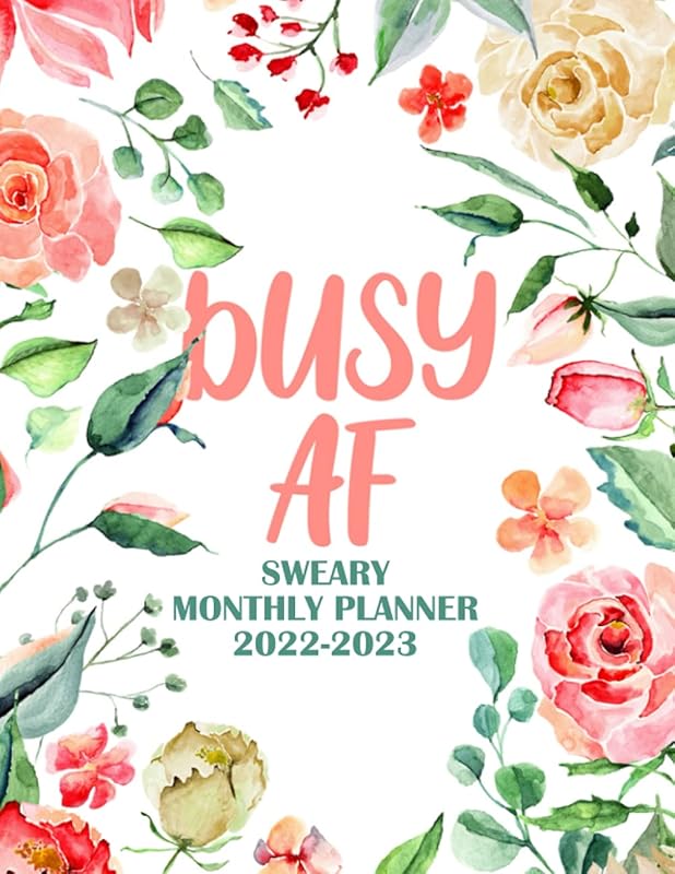Busy AF Sweary Monthly Planner 2022-2023: For Women Busy Moms Grandmas I Funny Pink Floral Simple Calendar Organizer With Notes Budget Self care I Cute Gift by Gangi's Pretty Planners