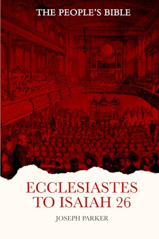 Ecclesiastes to Isaiah 26 by Joseph Parker