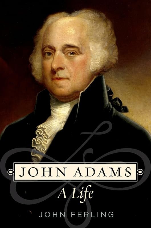 John Adams: A Life by John Ferling