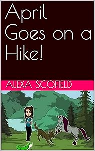 April Goes on a Hike! by Alexa Scofield