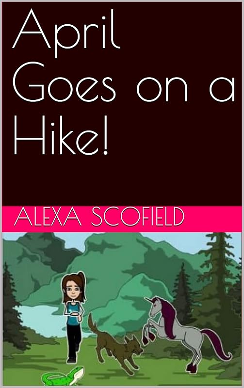 April Goes on a Hike! by Alexa Scofield