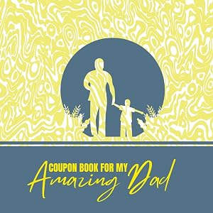 Coupon Book for My Amazing Dad by Creative Visions Publishing