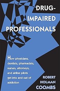 Drug-Impaired Professionals by Robert H. Coombs