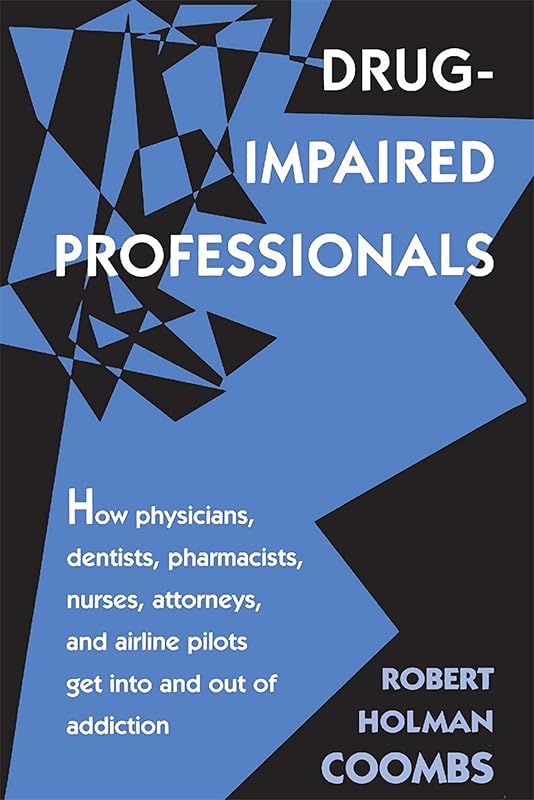 Drug-Impaired Professionals by Robert H. Coombs