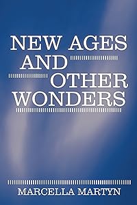 New Ages and Other Wonders by Marcella Martyn
