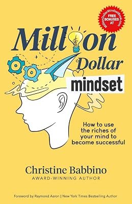 MILLION DOLLAR MINDSET: How to Use the Riches of Your Mind to Become Successful