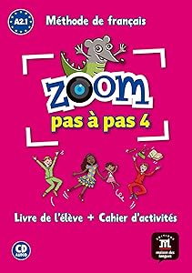 Zoom pas à pas 4 Livre de l´éleve+Cahier d'exercises + CD: Zoom pas à pas 4 Livre de l´éleve+Cahier d'exercises + CD (French Edition) by Gwendoline Le Ray