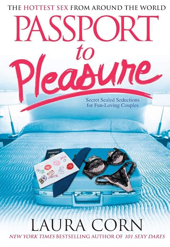Passport to Pleasure: The Hottest Sex from Around the World by Laura Corn