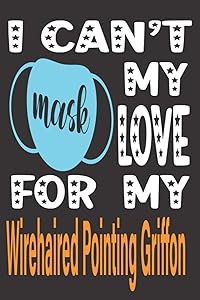 I Can't Mask My Love For My Wirehaired Pointing Griffon: dog owner gifts personalized, funny, dog lover birthday gift, Wirehaired Pointing Griffon gifts for owner by Dogs gifts magicano presents publishing