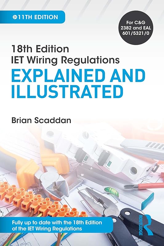 IET Wiring Regulations: Explained and Illustrated by Brian Scaddan
