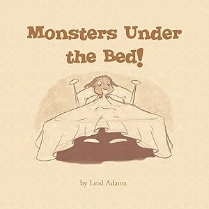 Monsters Under the Bed! by Leisl Adams