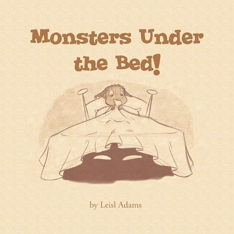 Monsters Under the Bed! by Leisl Adams