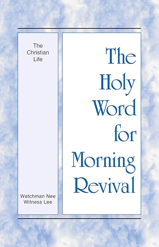 The Christian Life (The Holy Word for Morning Revival) by Witness Lee