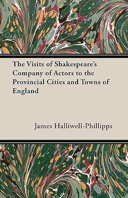 The Visits of Shakespeare's Company of Actors to the Provincial Cities and Towns of England