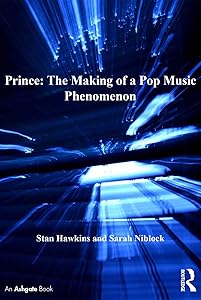Prince: The Making of a Pop Music Phenomenon (ISSN) by Stan Hawkins