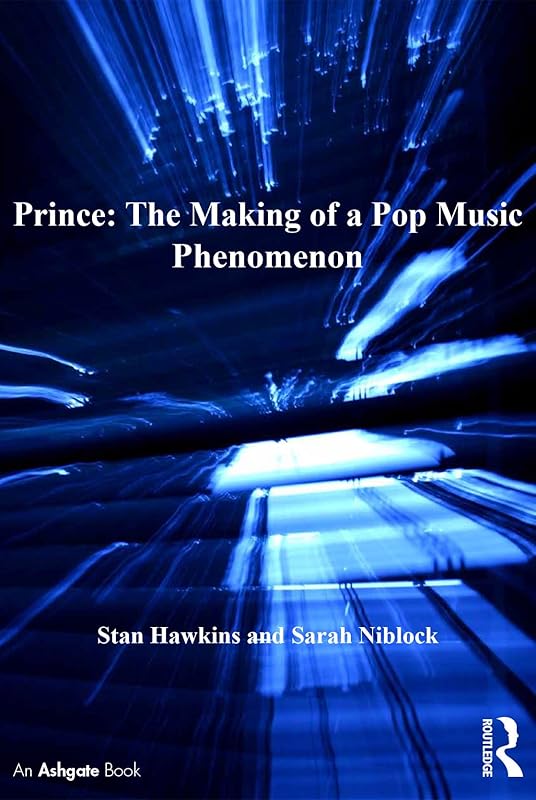 Prince: The Making of a Pop Music Phenomenon (ISSN) by Stan Hawkins