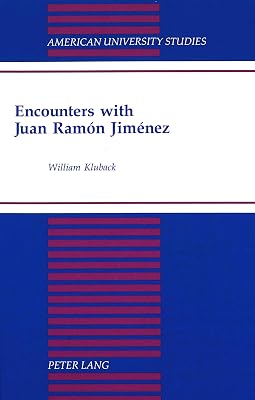 Encounters with Juan Ramón Jiménez (American University Studies)